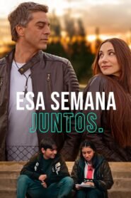 Esa semana juntos 2025 full movie