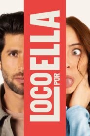 Loco Por Ella 2025 full movie