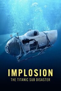 Implosion: The Titanic Sub Disaster 2025 full movie