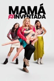 Mamá Reinventada 2025 full movie
