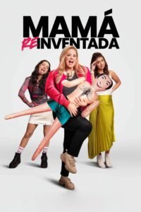 Mamá Reinventada 2025 full movie