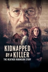 Kidnapped by a Killer: The Heather Robinson Story 2025 full movie