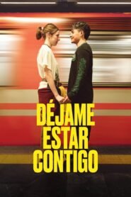 Déjame Estar Contigo 2025 full movie