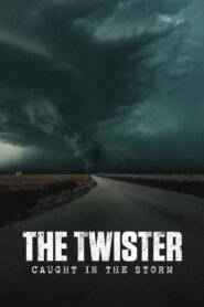 The Twister: Caught in the Storm 2025 full movie