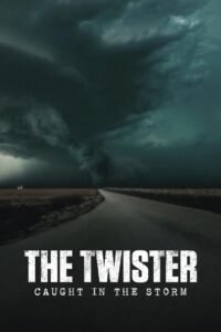 The Twister: Caught in the Storm 2025 full movie