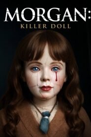 Morgan: Killer Doll 2025 full movie