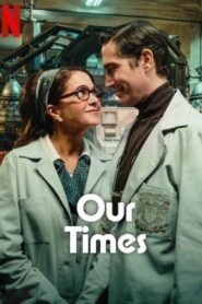 Our Times 2025 full movie
