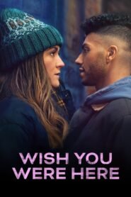 Wish You Were Here 2025 full movie