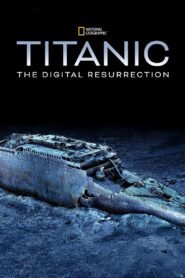 Titanic: The Digital Resurrection 2025 full movie